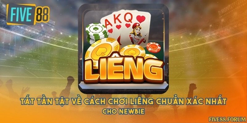 Tất tần tật về cách chơi Liêng chuẩn xác nhất cho newbie